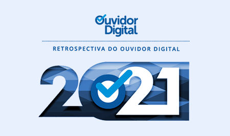 Retrospectiva do Ouvidor Digital – 2021